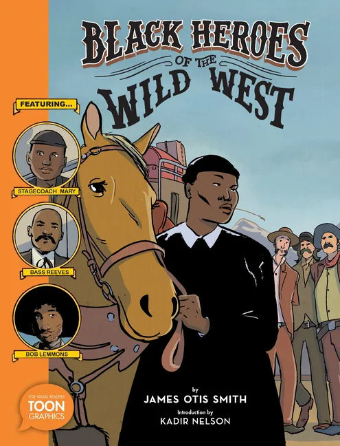 Black Heroes of the Wild West: Featuring Stagecoach Mary, Bass Reeves, and Bob Lemmons: A Toon Graphic - Paperback
