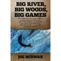 Big River, Big Woods, Big Games: More wildlife stories and a unique look into the everyday workings of a Wildlife Officer. What it takes to perform a - Paperback