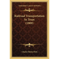 Railroad Transportation In Texas (1909) - Paperback