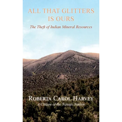 All That Glitters Is Ours: The Theft of Indian Mineral Resources - Hardcover
