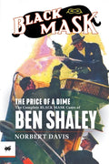 The Price of a Dime: The Complete Black Mask Cases of Ben Shaley - Paperback