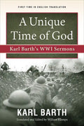 A Unique Time of God: Karl Barth's Wwi Sermons - Paperback