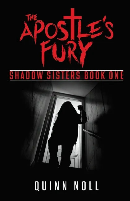 The Apostle's Fury: Shadow Sisters Book One - Paperback