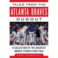 Tales from the Atlanta Braves Dugout: A Collection of the Greatest Braves Stories Ever Told - Hardcover