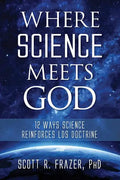Where Science Meets God: 12 Ways Science Reinforces Lds Doctrine - Paperback
