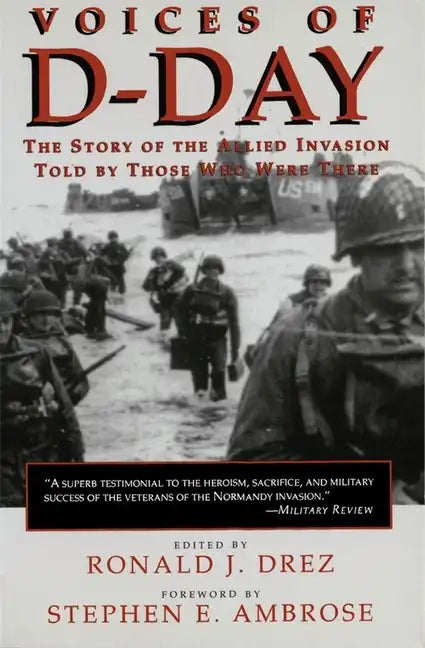 Voices of D-Day: The Story of the Allied Invasion Told by Those Who Were There - Paperback