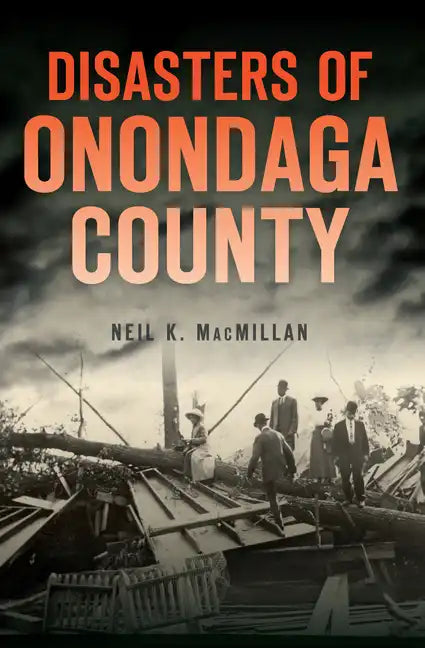 Disasters of Onondaga County - Paperback