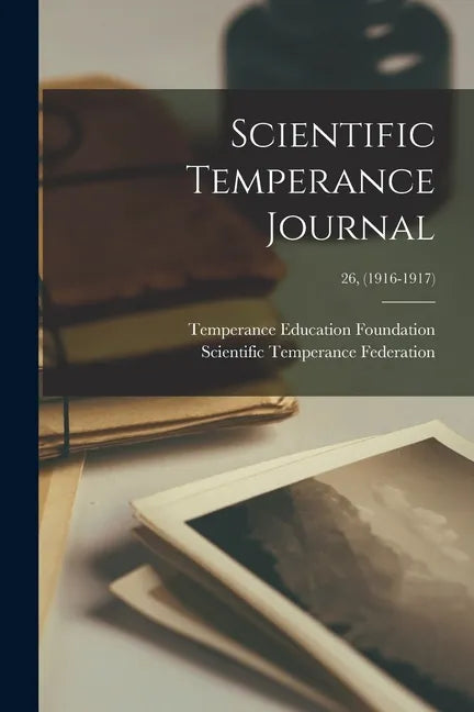 Scientific Temperance Journal; 26, (1916-1917) - Paperback
