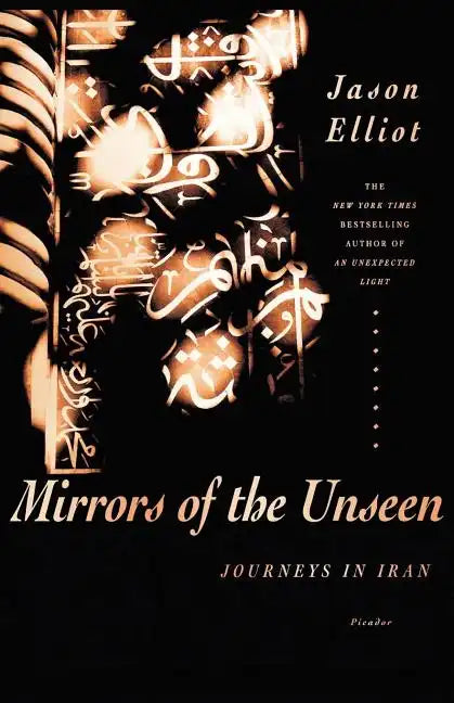 Mirrors of the Unseen: Journeys in Iran - Paperback