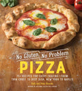 No Gluten, No Problem Pizza: 75+ Recipes for Every Craving - From Thin Crust to Deep Dish, New York to Naples - Hardcover