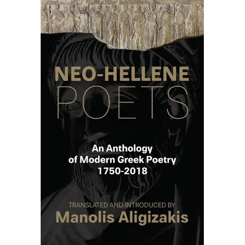 Neo-Hellene Poets: An Anthology of Modern Greek Poetry: 1750-2018 - Paperback