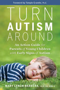 Turn Autism Around: An Action Guide for Parents of Young Children with Early Signs of Autism - Paperback