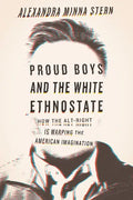Proud Boys and the White Ethnostate: How the Alt-Right Is Warping the American Imagination - Paperback