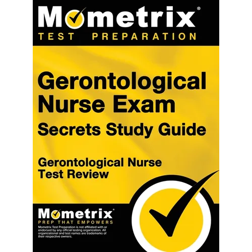 Gerontological Nurse Exam Secrets Study Guide: Gerontological Nurse Test Review for the Gerontological Nurse Exam - Hardcover