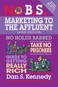 No B.S. Marketing to the Affluent: No Holds Barred, Take No Prisoners, Guide to Getting Really Rich - Paperback