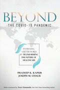 Beyond the COVID-19 Pandemic: Envisioning a Better World by Transforming the Future of Healthcare - Paperback