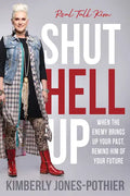 Shut Hell Up: When the Enemy Brings Up Your Past, Remind Him of Your Future - Paperback