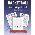 Basketball Activity Book for Kids: Dot-to-Dot, Word Scramble, Mazes, Word Search, Sudoku and Crossword Activity Book for Kids 2nd Grade and Over - Paperback
