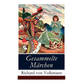 Gesammelte Märchen: Illustrierte Kindergeschichten (Das Klapperstorch-Märchen + Der alte Koffer + Der kleine Mohr und die Goldprinzessin + Der verrost - Paperback