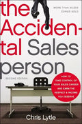 The Accidental Salesperson: How to Take Control of Your Sales Career and Earn the Respect and Income You Deserve - Paperback