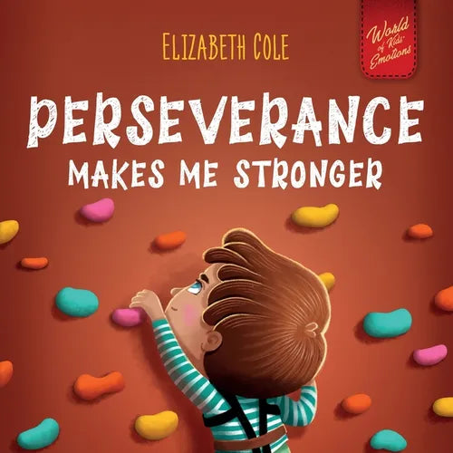 Perseverance Makes Me Stronger: Social Emotional Book for Kids about Self-confidence, Managing Frustration, Self-esteem and Growth Mindset Suitable fo - Paperback