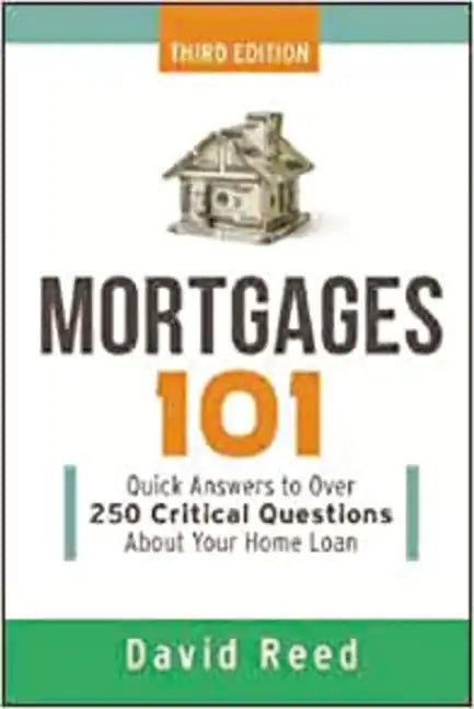 Mortgages 101: Quick Answers to Over 250 Critical Questions about Your Home Loan - Paperback