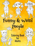 Funny & Weird People Coloring Book for Adults: Large Coloring Book for Grown ups of Funny, Guggy, Stupid, Nice Friendly & Naughty People - Perfect Gift - Paperback