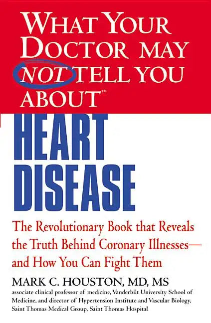 What Your Doctor May Not Tell You about (Tm): Heart Disease - Paperback