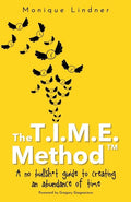 The T.I.M.E. Method(TM)️: - A no bullsh*t guide to creating an abundance of time - Paperback
