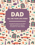 Dad Tell Me Your Life Story: A guided journal filled with questions for fathers to answer for their children - Paperback