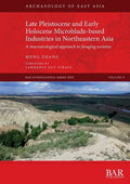 Late Pleistocene and Early Holocene Microblade-based Industries in Northeastern Asia: A macroecological approach to foraging societies - Paperback