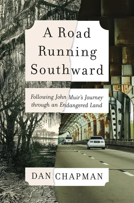 A Road Running Southward: Following John Muir's Journey Through an Endangered Land - Hardcover
