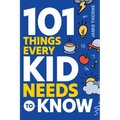 101 Things Every Kid Needs To Know - Paperback