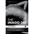 The Imago Dei: Humanity Made in the Image of God - Hardcover