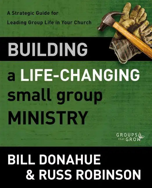 Building a Life-Changing Small Group Ministry Softcover - Paperback