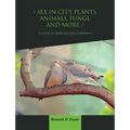 Sex in City Plants, Animals, Fungi, and More: A Guide to Reproductive Diversity - Paperback
