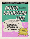Notes from the Bathroom Line: Humor, Art, and Low-Grade Panic from 150 of the Funniest Women in Comedy - Hardcover