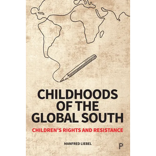 Childhoods of the Global South: Children's Rights and Resistance - Paperback