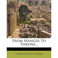 From Manger To Throne... - Paperback