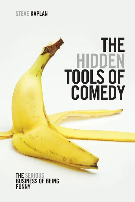 The Hidden Tools of Comedy: The Serious Business of Being Funny - Paperback