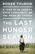 The Last Hunger Season: A Year in an African Farm Community on the Brink of Change - Paperback