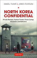 North Korea Confidential: Private Markets, Fashion Trends, Prison Camps, Dissenters and Defectors - Hardcover