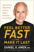 Feel Better Fast and Make It Last: Unlock Your Brain's Healing Potential to Overcome Negativity, Anxiety, Anger, Stress, and Trauma - Hardcover