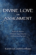 Divine Love on Assignment: Real Life Stories Of Divine Appointments Orchestrated by God - Paperback