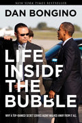 Life Inside the Bubble: Why a Top-Ranked Secret Service Agent Walked Away from It All - Hardcover
