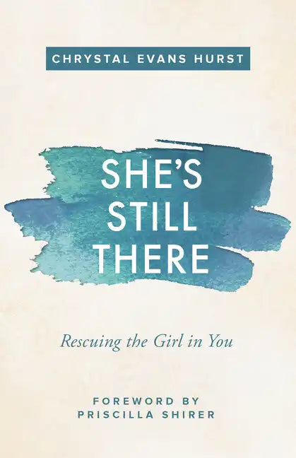 She's Still There: Rescuing the Girl in You - Paperback