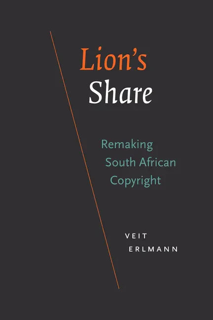Lion's Share: Remaking South African Copyright - Paperback