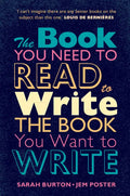 The Book You Need to Read to Write the Book You Want to Write - Paperback