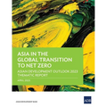 Asia in the Global Transition to Net Zero: Asian Development Outlook 2023 Thematic Report - Paperback
