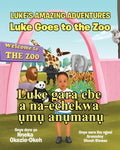 Luke Goes to the Zoo (English-Igbo Edition): Luke gara ebe a na-echekwa ụmụ anụmanụ - Paperback